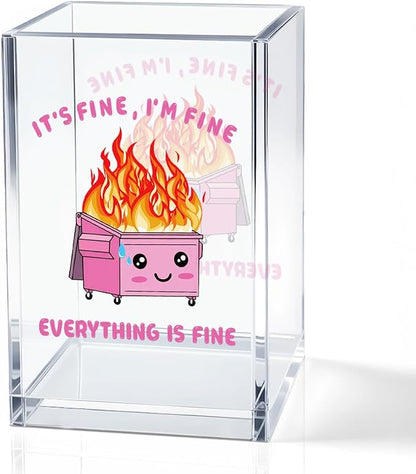 It's Fine I'm Fine Everything Is Acrylic Makeup Brush Pencil Holder Cup by QYUVK