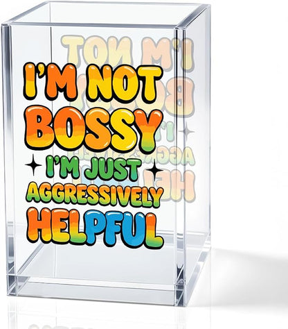 I'm Not Bossy I'm Just Aggressively Helpful Acrylic Pencil Holder Cup, Pen by QYUVK