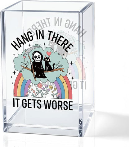 Hang In There It Gets Worse Acrylic Makeup Brush Pencil Holder Cup, Funny Grim by QYUVK